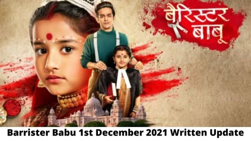 Barrister Babu 1st December 2021 Written Update, Upcoming Twists In Barrister Babu