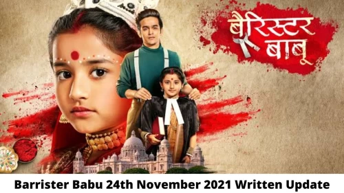 Barrister Babu 24th November 2021 Written Update, Upcoming Twists In Barrister Babu