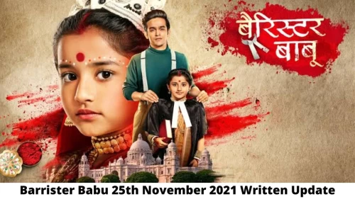 Barrister Babu 25th November 2021 Written Update, Upcoming Twists In Barrister Babu