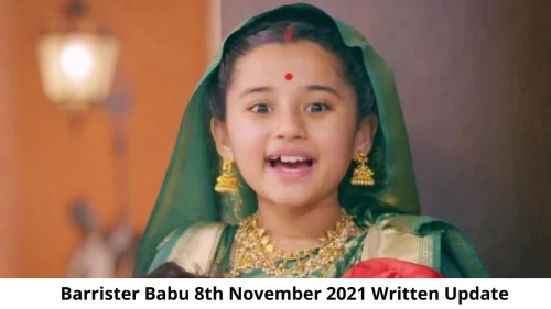 Barrister Babu 8th November 2021 Written Update, Upcoming Twists In Barrister Babu