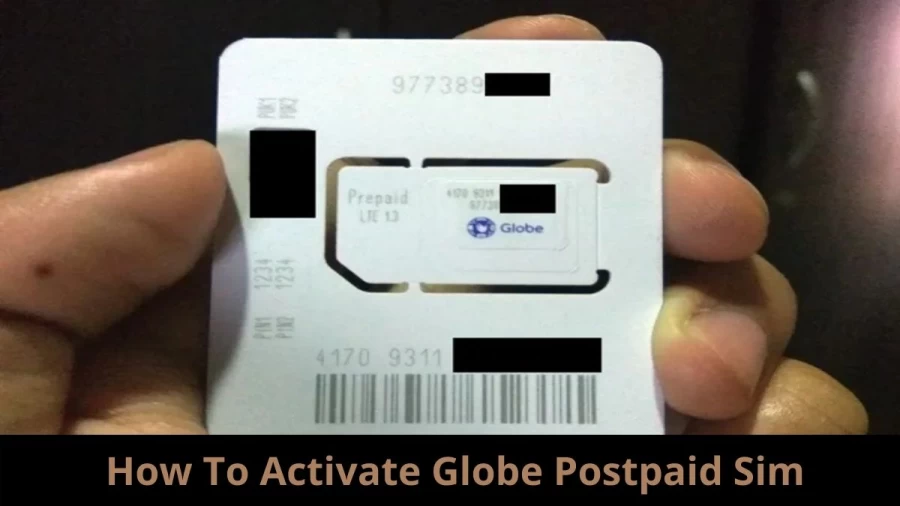 How To Activate Globe Postpaid Sim? Check The Global Postpaid Sim Activation Process In Detail