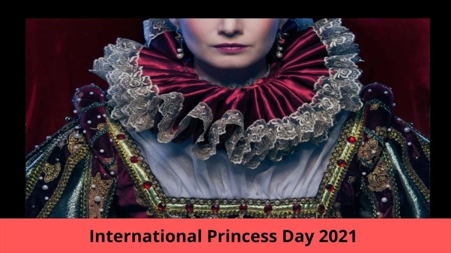 International Princess Day 2021 Date, History, Wishes, Images, Greetings, Messages And Quotes