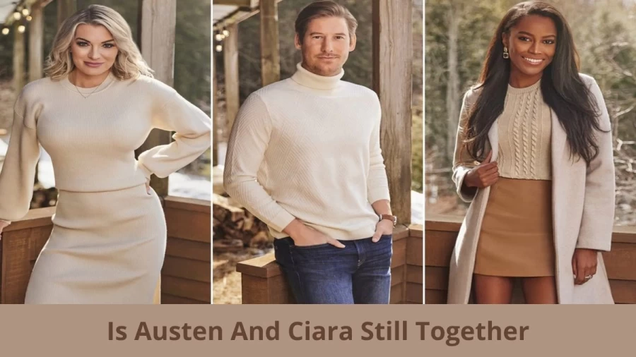 Is Austen And Ciara Still Together? Where Are Austen And Ciara?