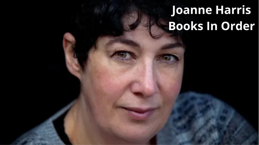 Joanne Harris Books In Order, Get The List Of Joanne Harris Books In Chronological Order