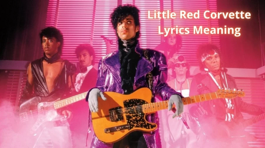 Little Red Corvette Lyrics Meaning, Check Out The Real Meaning Of Little Red Corvette Lyrics