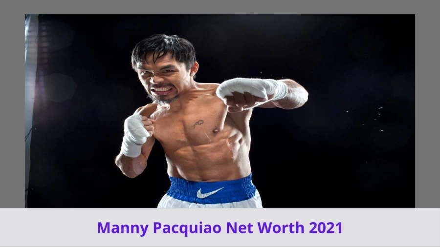 Manny Pacquiao Net Worth 2021 in Rupees and Dollars, Manny Pacquiao Age, Height, Weight and More Here