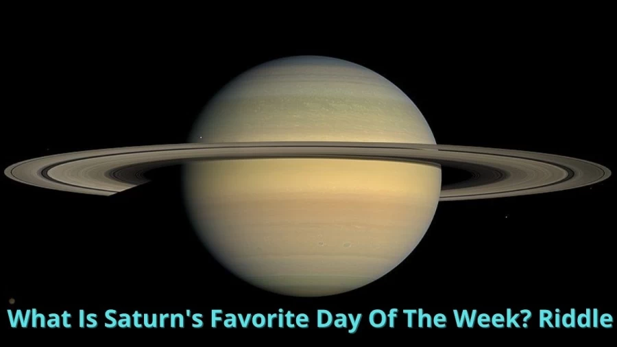 What Is Saturns Favorite Day Of The Week? Riddle: Check The Answer And Explanation