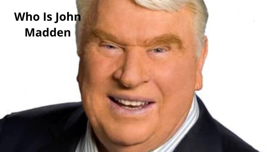 Who Is John Madden? Know Is John Madden Still Alive, Net Worth, And Age