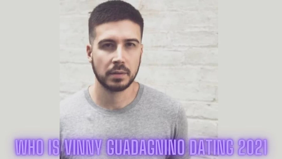 Who Is Vinny Guadagnino Dating 2021? Check Out Vinny Guadagnino Girlfriend, Age, Height, Parents And More