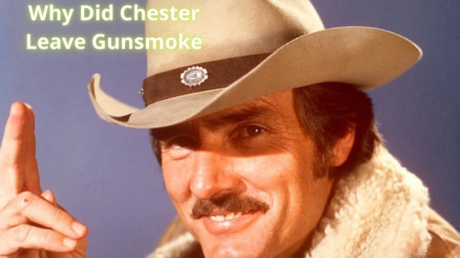 Why Did Chester Leave Gunsmoke? When Did Chester Leave Gunsmoke?