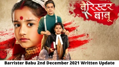 Barrister Babu 2nd December 2021 Written Update, Upcoming Twists In Barrister Babu