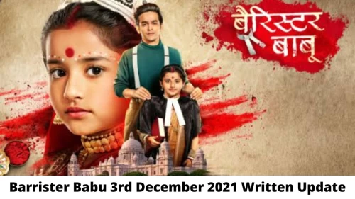 Barrister Babu 3rd December 2021 Written Update, Upcoming Twists In Barrister Babu