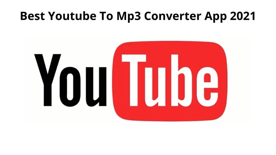 Best Youtube To Mp3 Converter App 2021, List Of The Best Youtube To Mp3 Converter App 2021 For Android And Mac