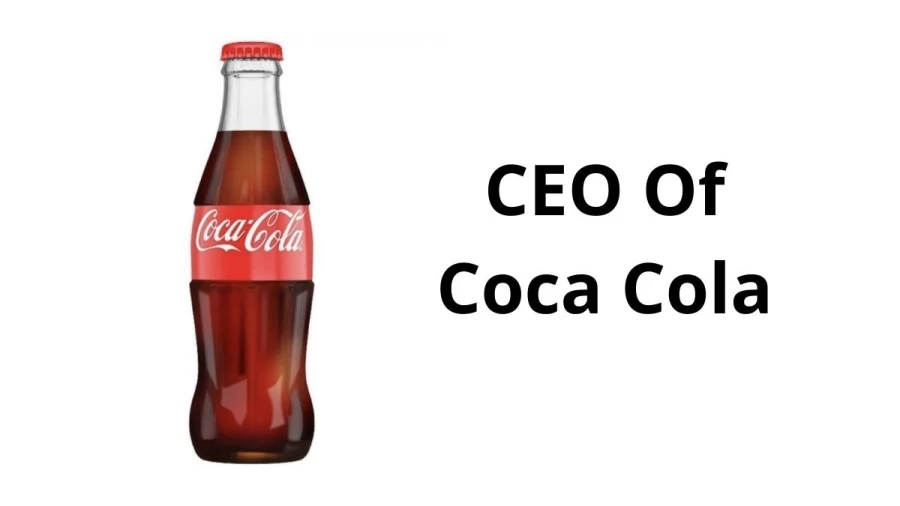 CEO Of Coca Cola, Who Is The CEO Of Coca Cola?