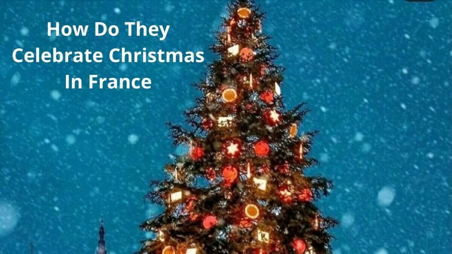 How Do They Celebrate Christmas In France? When Does France Celebrate Christmas?