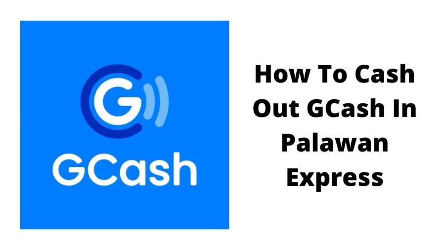 How To Cash Out GCash In Palawan Express? Steps To Get Cash Out GCash In Palawan Express