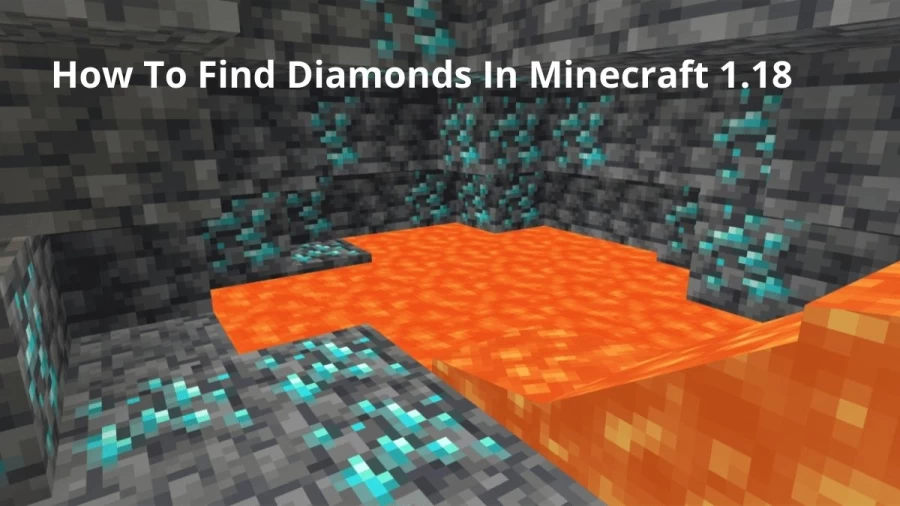 How To Find Diamonds In Minecraft 1.18? Check Out The Best Place To Find Diamonds In Minecraft 1.18