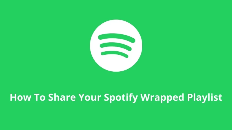 How To Share Your Spotify Wrapped Playlist? Steps To Share Your Spotify Wrapped Playlist With Someone