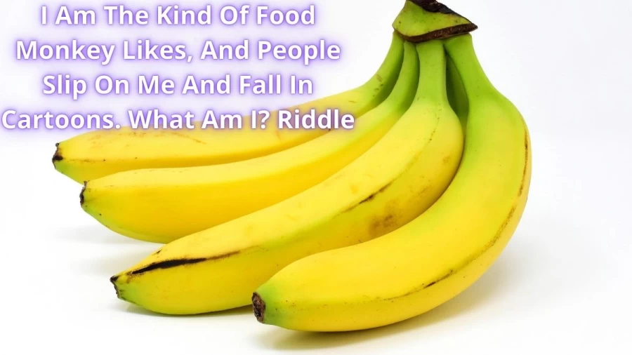 I Am The Kind Of Food Monkey Likes, And People Slip On Me And Fall In Cartoons. What Am I? Riddle: Check The Answer And Explanation