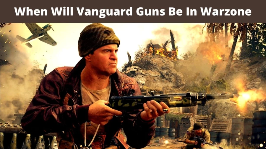 When Will Vanguard Guns Be In Warzone? How To Get Vanguard Guns In Warzone?