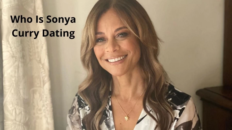 Who Is Sonya Curry Dating? Who is Sonya Curry New Boyfriend?