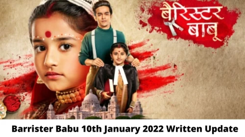 Barrister Babu 10th January 2022 Written Update, Upcoming Twists In Barrister Babu