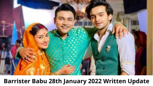 Barrister Babu 28th January 2022 Written Update, Upcoming Twists In Barrister Babu