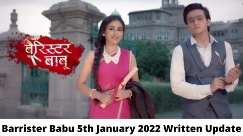 Barrister Babu 5th January 2022 Written Update, Upcoming Twists In Barrister Babu