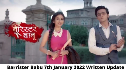 Barrister Babu 7th January 2022 Written Update, Upcoming Twists In Barrister Babu