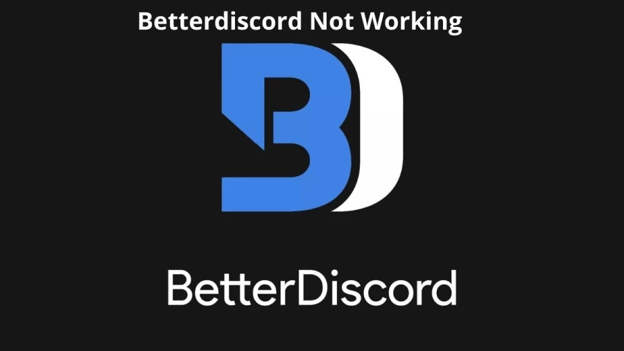 Fixed: Betterdiscord Not Working, How To Fix Betterdiscord Not Working Issue?