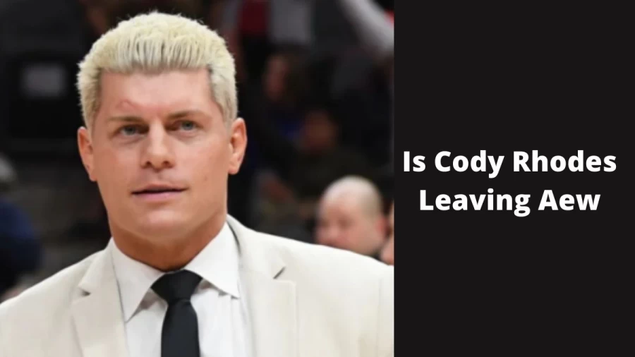 Is Cody Rhodes Leaving AEW? Why Did Cody Rhodes Leave AEW?