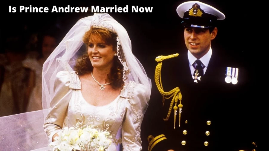 Is Prince Andrew Married Now? Get Complete Details about Prince Andrew And His Wife