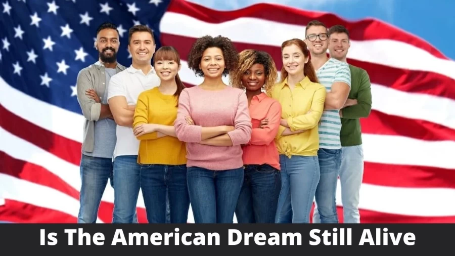 Is The American Dream Still Alive? What Is The American Dream?