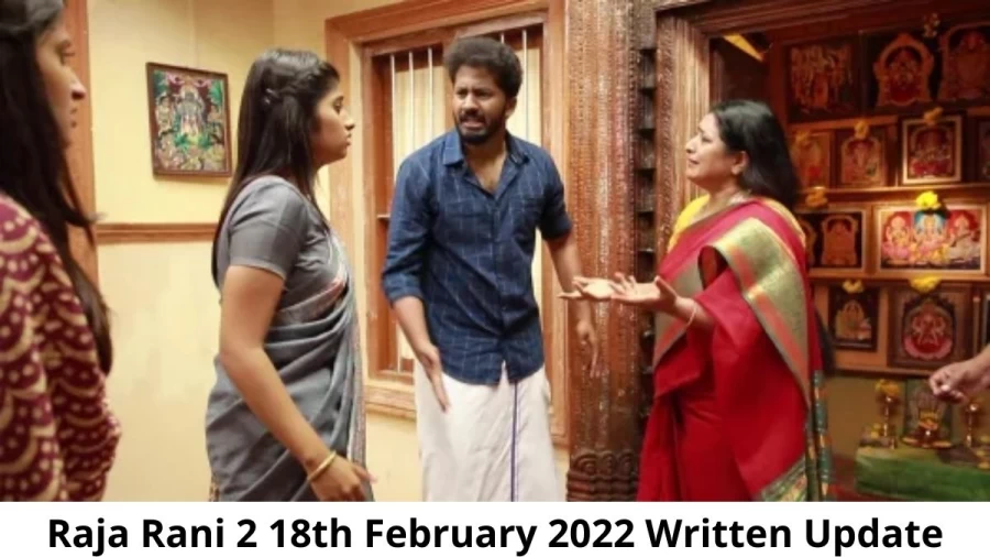 Raja Rani 2 18th February 2022 Written Update, Upcoming Twists In Raja Rani 2