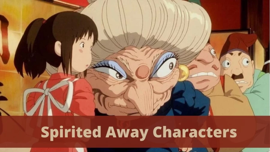 Spirited Away Characters, Complete List Of Spirited Away Characters And Ages