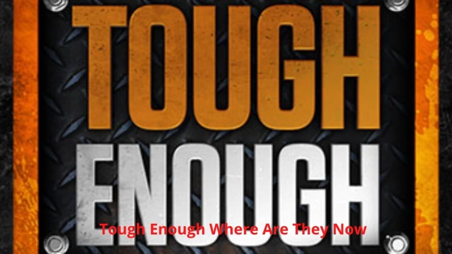 Tough Enough Where Are They Now, Complete Details About The Tough Enough Contestants