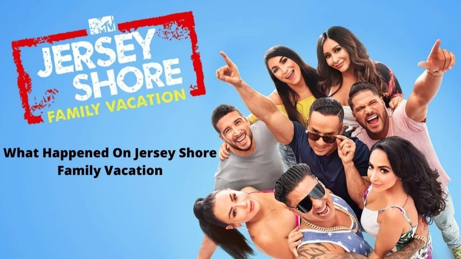 What Happened On Jersey Shore Family Vacation? Who Died In Jersey Shore Family Vacation?