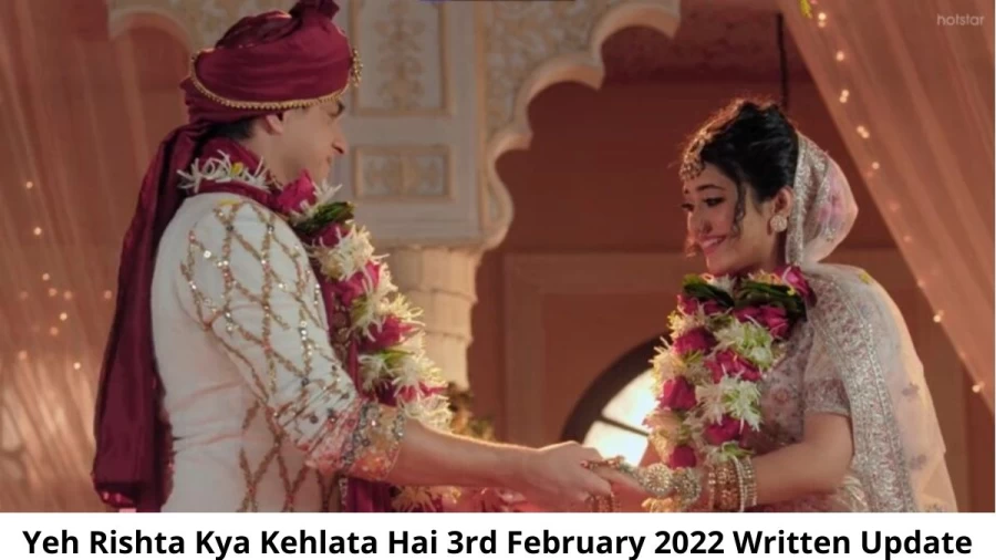 Yeh Rishta Kya Kehlata Hai 3rd February 2022 Written Update, Upcoming Twists In Yeh Rishta Kya Kehlata Hai