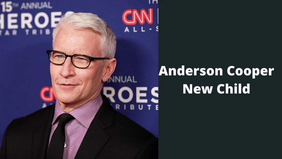 Anderson Cooper New Child, How Old Is Anderson Cooper Wife? Who Is Anderson Cooper Partner?