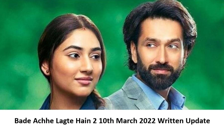 Bade Achhe Lagte Hain 2 10th March 2022 Written Update, Upcoming Twists In Bade Achhe Lagte Hain 2