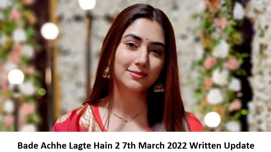 Bade Achhe Lagte Hain 2 7th March 2022 Written Update, Upcoming Twists In Bade Achhe Lagte Hain 2