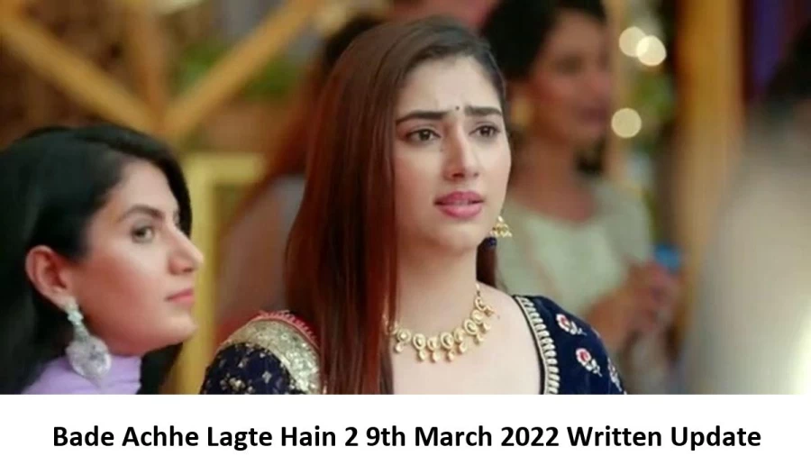 Bade Achhe Lagte Hain 2 9th March 2022 Written Update, Upcoming Twists In Bade Achhe Lagte Hain 2