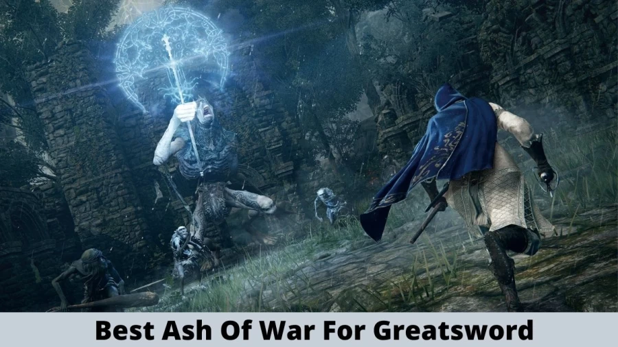 Best Ash Of War For Greatsword, Where To Find Greatsword Ash Of War?