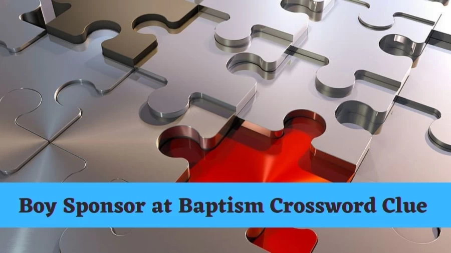 Boy sponsored at a baptism Crossword Clue