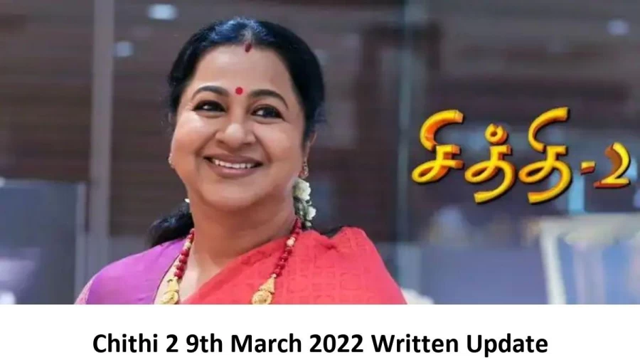 Chithi 2 9th March 2022 Written Update, Upcoming Twists In Chithi 2