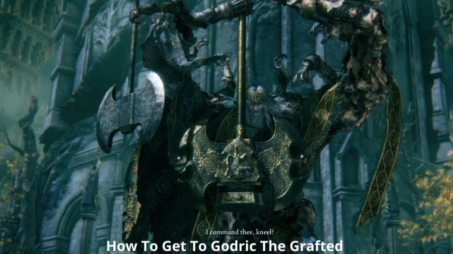 How To Get To Godric The Grafted? Tricks And Strategies To Beat Godrick The Grafted