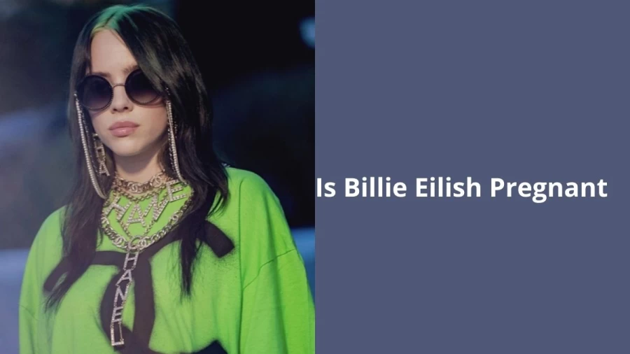 Is Billie Eilish Pregnant? All About Billie Eilish Pregnancy Rumours