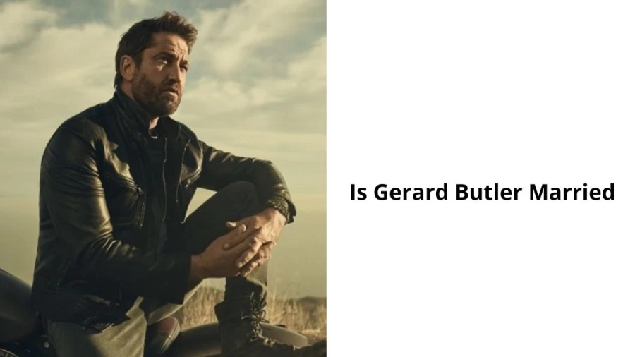 Is Gerard Butler Married? Who is Gerard Butlers?