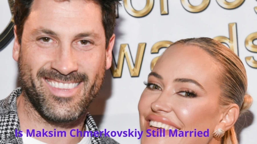 Is Maksim Chmerkovskiy still married, Who is Maksim Chmerkovskiy Married To?