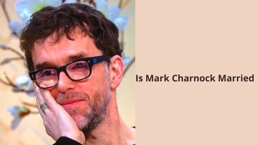 Is Mark Charnock Married? Check Mark Charnock Wife, Bio, Age, Height, And Net Worth